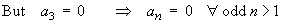 a_n = 0  for all odd n > 1