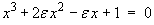 x^3 + 2ex^2 - ex + 1 = 0