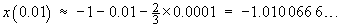 x(0.01) = -1.010066...