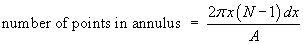 # points in annulus = 2pi*x*(N-1)*dx / A