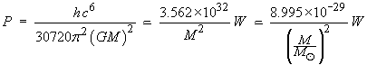 P  =  9 × 10^(-29) / (M/MSun)^2  W