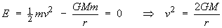 E = (1/2)mv^2 - GMm / r  =  0    -->   v^2 = 2GM / r