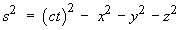 s^2  =  (ct)^2 - x^2 - y^2 - z^2