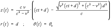 z = c*v*{(ct+d) - sqrt[v^2 (ct+d)^2 + (c^2 - v^2) d^2] / c} / (c^2 - v^2)
    r = d ;   theta = theta_o
