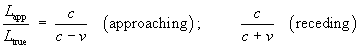 L(app)/L(true) = c/(c-v) [approaching];
                 = c*/(c+v) [receding]